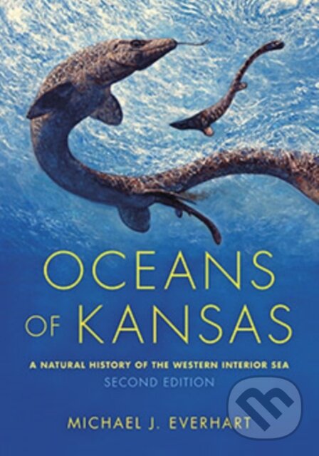 Kniha: Oceans of Kansas, Second Edition (Michael J. Everhart). Indiana University Press, 2017 Kniha: Oceans of Kansas, Second Edition (Michael J. Everhart). Indiana University Press, 2017