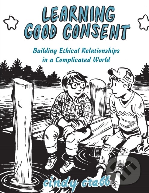 Kniha: Learning Good Consent (Cindy Crabb). Microcosm Publishing, 2017 Kniha: Learning Good Consent (Cindy Crabb). Microcosm Publishing, 2017