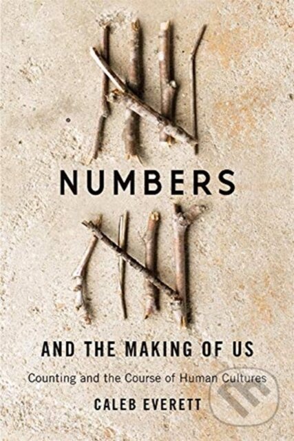 Kniha: Numbers and the Making of Us (Caleb Everett). Harvard University Press, 2019 Kniha: Numbers and the Making of Us (Caleb Everett). Harvard University Press, 2019