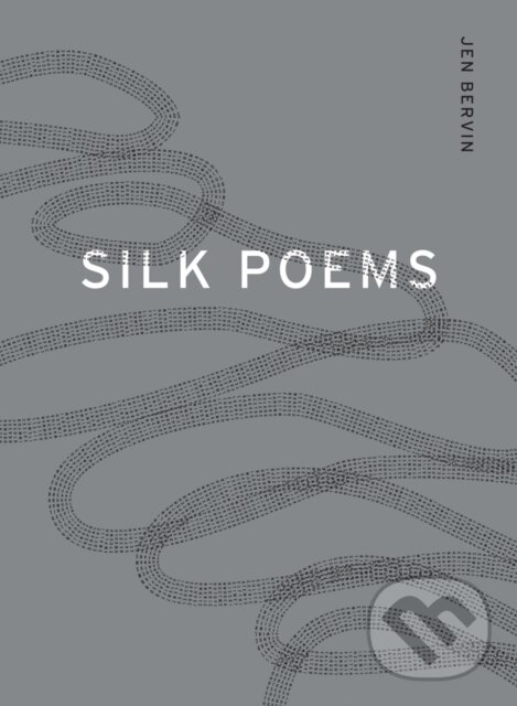 Kniha: Silk Poems (Jen Bervin). Nightboat Books, 2017 Kniha: Silk Poems (Jen Bervin). Nightboat Books, 2017