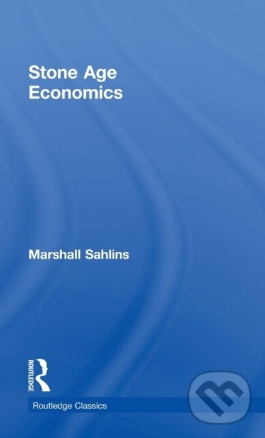 Kniha: Stone Age Economics (Marshall Sahlins). Routledge, 2017 Kniha: Stone Age Economics (Marshall Sahlins). Routledge, 2017
