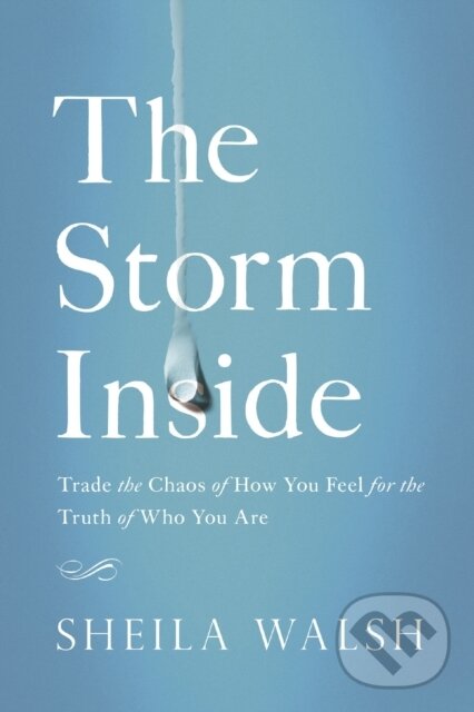 Kniha: The Storm Inside (Sheila Walsh). Thomas Nelson Publishers, 2017 Kniha: The Storm Inside (Sheila Walsh). Thomas Nelson Publishers, 2017