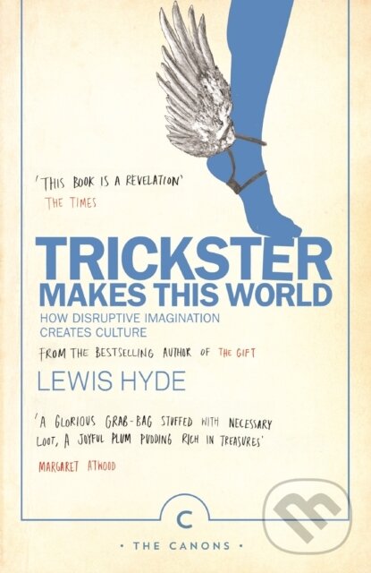 Kniha: Trickster Makes This World (Lewis Hyde). Canongate Books, 2017 Kniha: Trickster Makes This World (Lewis Hyde). Canongate Books, 2017