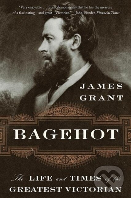Kniha: Bagehot (Grant James). WW Norton & Co, 2020 Kniha: Bagehot (Grant James). WW Norton & Co, 2020