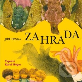 Audiokniha: Zahrada (Jiří Trnka). Supraphon, 2007 Audiokniha: Zahrada (Jiří Trnka). Supraphon, 2007