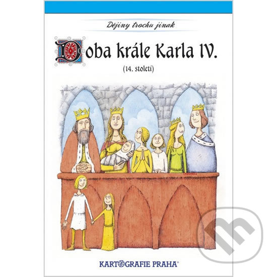 Kniha: Doba krále Karla IV. (Eva Semotanová a Jaromír Palme). Kartografie Praha, 2003 Kniha: Doba krále Karla IV. (Eva Semotanová a Jaromír Palme). Kartografie Praha, 2003