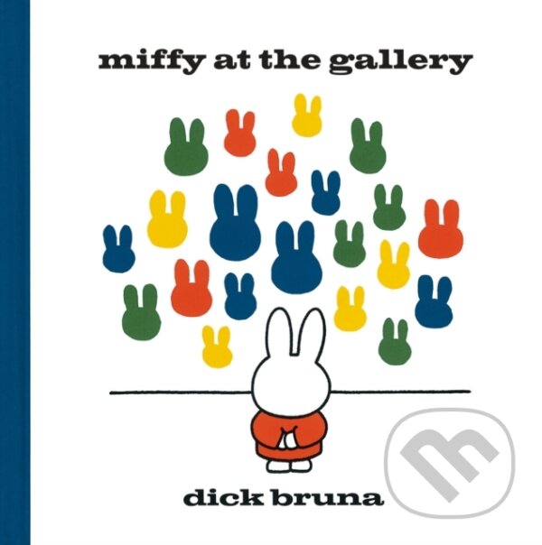 Kniha: Miffy at the Gallery (Dick Bruna). Simon & Schuster, 2014 Kniha: Miffy at the Gallery (Dick Bruna). Simon & Schuster, 2014