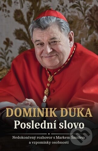 Kniha: Dominik Duka Poslední slovo (Čas). Čas, 2026 Kniha: Dominik Duka Poslední slovo (Čas). Čas, 2026