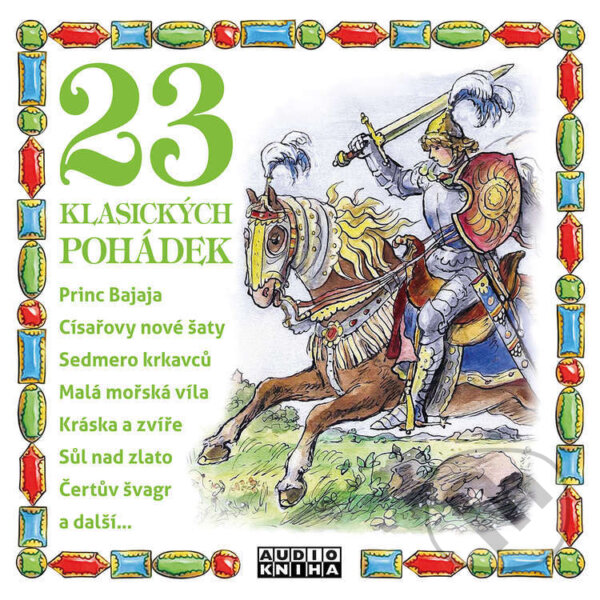 Audiokniha: 23 klasických pohádek (Hans Christian Andersen, Božena Němcová, Jacob Grimm, Wilhelm Grimm, Beneš Metod Kulda, Alan Piskač a Jakub Přibyl). FONIA, s.r.o., 2026 Audiokniha: 23 klasických pohádek (Hans Christian Andersen, Božena Němcová, Jacob Grimm, Wilhelm Grimm, Beneš Metod Kulda, Alan Piskač a Jakub Přibyl). FONIA, s.r.o., 2026