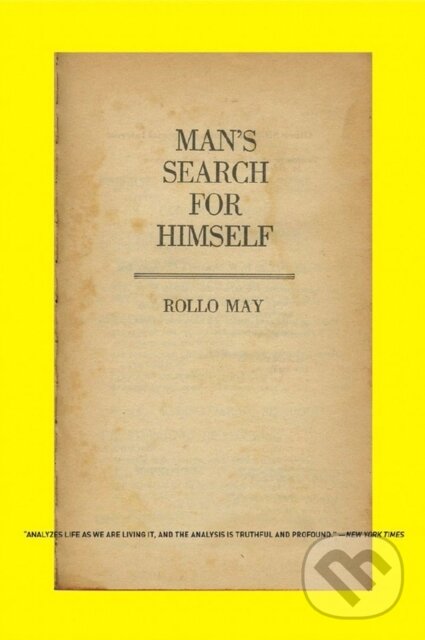 Kniha: Man's Search for Himself (Rollo May). WW Norton & Co, 2009 Kniha: Man's Search for Himself (Rollo May). WW Norton & Co, 2009