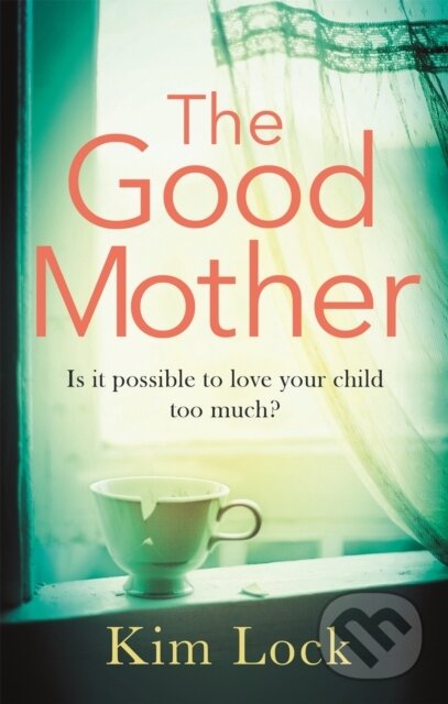 Kniha: The Good Mother (Kim Lock). Sphere, 2017 Kniha: The Good Mother (Kim Lock). Sphere, 2017