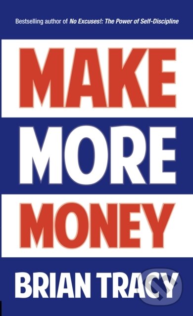 Kniha: Make More Money (Brian Tracy). G&D Media, 2018 Kniha: Make More Money (Brian Tracy). G&D Media, 2018