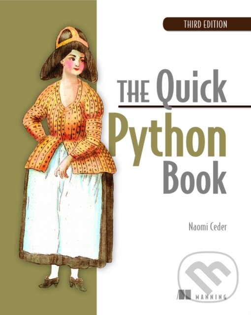 Kniha: Quick Python Book, The (Eric Nielsen, Stanley Bileschi, Shanqing Cai a Francois Chollet). Manning Publications, 2018 Kniha: Quick Python Book, The (Eric Nielsen, Stanley Bileschi, Shanqing Cai a Francois Chollet). Manning Publications, 2018
