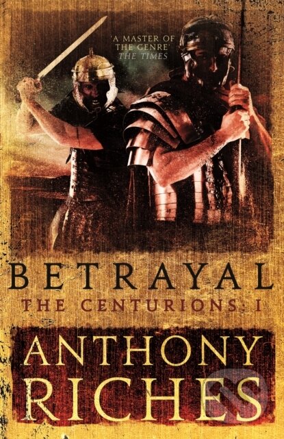 Kniha: Betrayal: The Centurions I (Anthony Riches). Hodder Paperback, 2017 Kniha: Betrayal: The Centurions I (Anthony Riches). Hodder Paperback, 2017