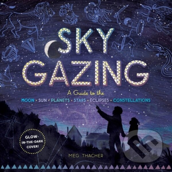 Kniha: Sky Gazing (Meg Thacher). Storey Publishing, 2020 Kniha: Sky Gazing (Meg Thacher). Storey Publishing, 2020