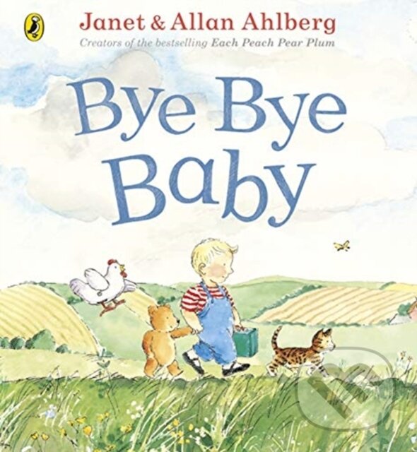 Kniha: Bye Bye Baby (Allan Ahlberg). Puffin Books, 2019 Kniha: Bye Bye Baby (Allan Ahlberg). Puffin Books, 2019