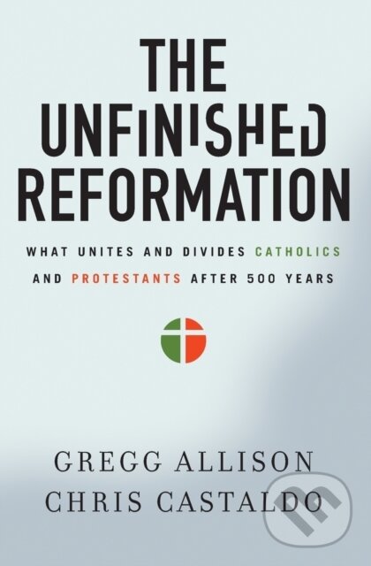 Kniha: The Unfinished Reformation (Christopher A. Castaldo a Gregg Allison). Zondervan, 2017 Kniha: The Unfinished Reformation (Christopher A. Castaldo a Gregg Allison). Zondervan, 2017