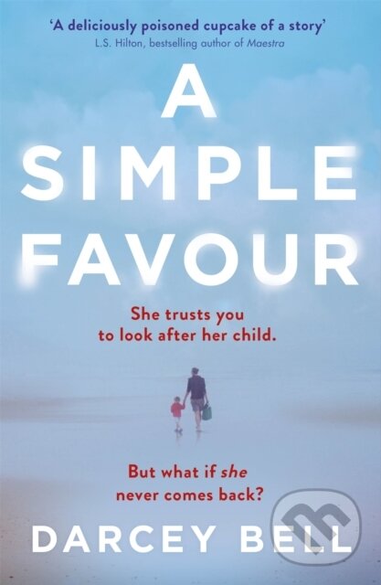 Kniha: A Simple Favour (Darcey Bell). Pan Books, 2017 Kniha: A Simple Favour (Darcey Bell). Pan Books, 2017