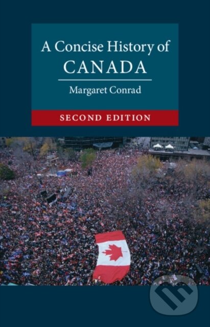 Kniha: A Concise History of Canada (Margaret Conrad). Cambridge University Press, 2022 Kniha: A Concise History of Canada (Margaret Conrad). Cambridge University Press, 2022