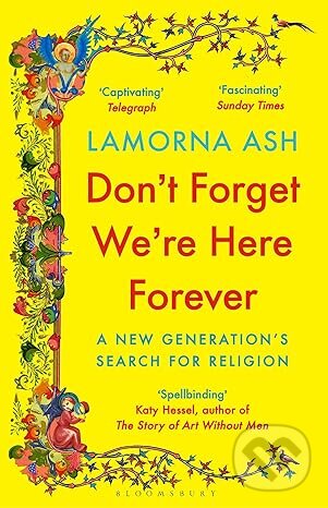 Kniha: Don't Forget We're Here Forever (Lamorna Ash). Bloomsbury, 2026 Kniha: Don't Forget We're Here Forever (Lamorna Ash). Bloomsbury, 2026