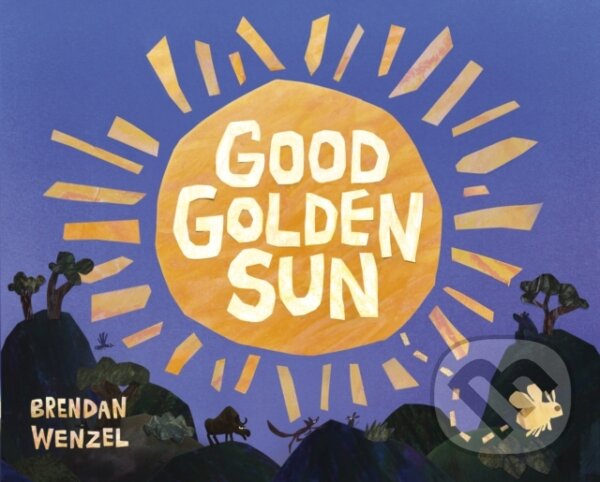Kniha: Good Golden Sun (Brendan Wenzel). Scallywag, 2026 Kniha: Good Golden Sun (Brendan Wenzel). Scallywag, 2026