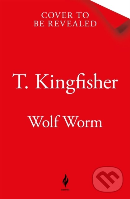Kniha: Wolf Worm (T. Kingfisher). Tor Nightfire, 2026 Kniha: Wolf Worm (T. Kingfisher). Tor Nightfire, 2026
