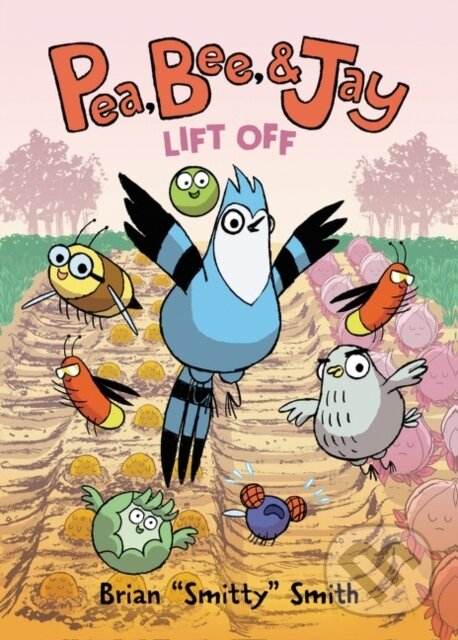 Kniha: Pea, Bee, & Jay #3: Lift Off (Brian "Smitty" Smith). HarperCollins, 2021 Kniha: Pea, Bee, & Jay #3: Lift Off (Brian "Smitty" Smith). HarperCollins, 2021