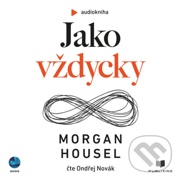 Audiokniha: Jako vždycky (Morgan Housel). Publixing a Aurora, 2026 Audiokniha: Jako vždycky (Morgan Housel). Publixing a Aurora, 2026