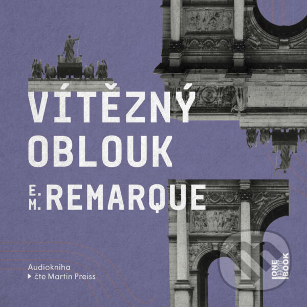 Audiokniha: Vítězný oblouk (Erich Maria Remarque). OneHotBook, 2026 Audiokniha: Vítězný oblouk (Erich Maria Remarque). OneHotBook, 2026