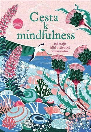 Kniha: Cesta k mindfulness (Rebecca Dickinson). Slovart CZ, 2026 Kniha: Cesta k mindfulness (Rebecca Dickinson). Slovart CZ, 2026