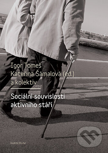 E-kniha: Sociální souvislosti aktivního stáří (Kateřina Šámalová). Karolinum, 2026 E-kniha: Sociální souvislosti aktivního stáří (Kateřina Šámalová). Karolinum, 2026