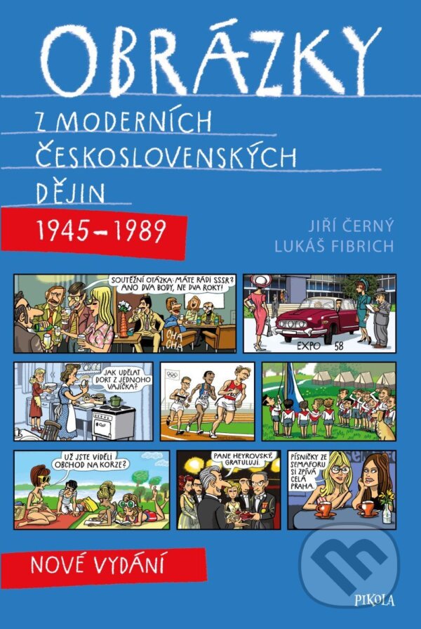 Kniha: Obrázky z moderních československých dějin (Jiří Černý a Lukáš Fibrich). Pikola, 2026 Kniha: Obrázky z moderních československých dějin (Jiří Černý a Lukáš Fibrich). Pikola, 2026