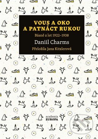 Kniha: Vous a oko a patnáct rukou (Daniil Charms). Academia, 2026 Kniha: Vous a oko a patnáct rukou (Daniil Charms). Academia, 2026