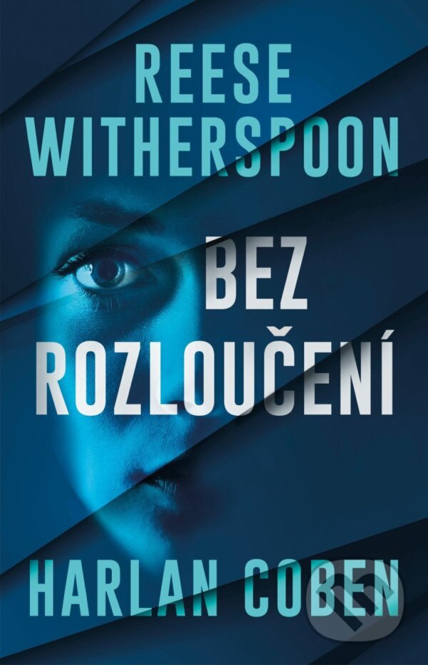 Kniha: Bez rozloučení (Harlan Coben a Reese Witherspoon). Kalibr, 2026 Kniha: Bez rozloučení (Harlan Coben a Reese Witherspoon). Kalibr, 2026