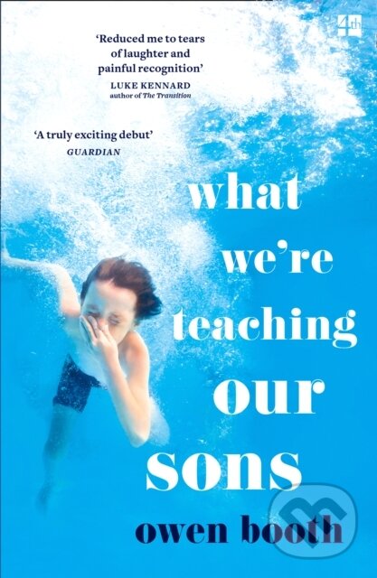Kniha: What We’re Teaching Our Sons (Owen Booth). Fourth Estate, 2019 Kniha: What We’re Teaching Our Sons (Owen Booth). Fourth Estate, 2019