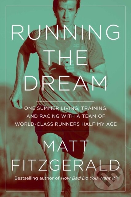Kniha: Running the Dream (Matt Fitzgerald). , 2020 Kniha: Running the Dream (Matt Fitzgerald). , 2020