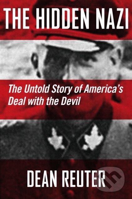 Kniha: The Hidden Nazi (Colm Lowery, Keith Chester a Dean Reuter). , 2019 Kniha: The Hidden Nazi (Colm Lowery, Keith Chester a Dean Reuter). , 2019
