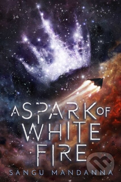 Kniha: A Spark of White Fire (Sangu Mandanna). Sky Pony, 2018 Kniha: A Spark of White Fire (Sangu Mandanna). Sky Pony, 2018
