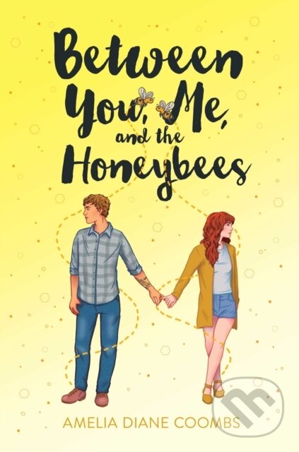 Kniha: Between You, Me, and the Honeybees (Amelia Diane Coombs). Simon & Schuster Books for Young Readers, 2022 Kniha: Between You, Me, and the Honeybees (Amelia Diane Coombs). Simon & Schuster Books for Young Readers, 2022