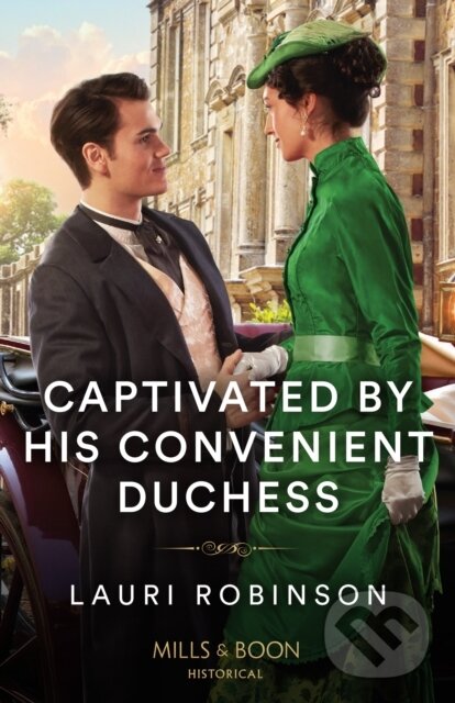 Kniha: Captivated By His Convenient Duchess (Lauri Robinson). Mills & Boon, 2024 Kniha: Captivated By His Convenient Duchess (Lauri Robinson). Mills & Boon, 2024