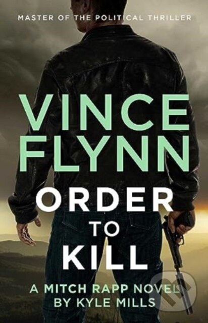 Kniha: Order to Kill (Kyle Mills a Vince Flynn). Simon & Schuster UK, 2023 Kniha: Order to Kill (Kyle Mills a Vince Flynn). Simon & Schuster UK, 2023