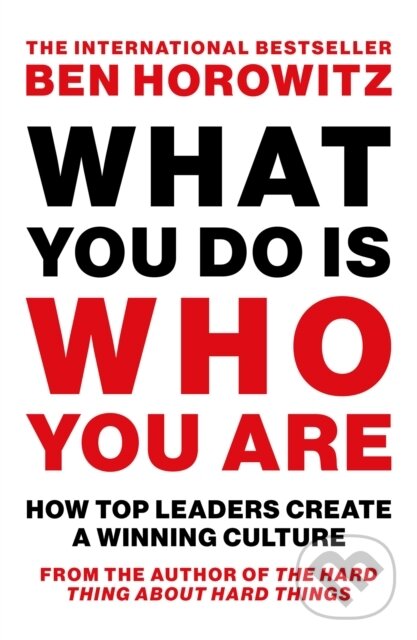 Kniha: What You Do Is Who You Are (Ben Horowitz). William Collins, 2025 Kniha: What You Do Is Who You Are (Ben Horowitz). William Collins, 2025
