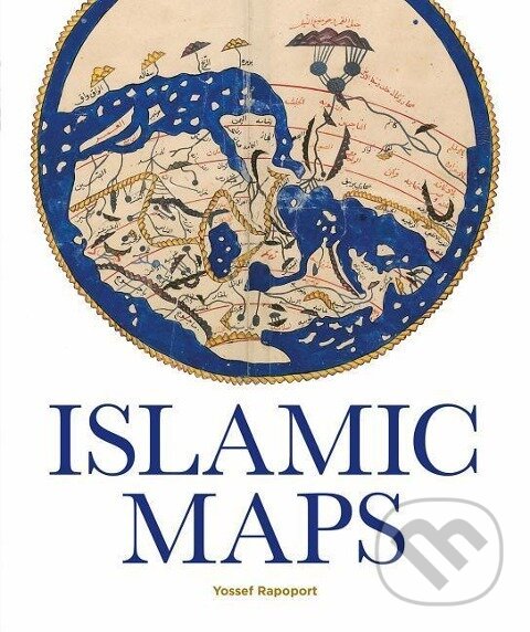 Kniha: Islamic Maps (Yossef Rapoport). The Bodleian Library, 2019 Kniha: Islamic Maps (Yossef Rapoport). The Bodleian Library, 2019
