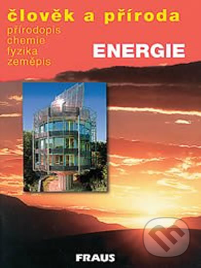 Kniha: Člověk a příroda - Energie (Christel Bergstedt). Fraus, 2006 Kniha: Člověk a příroda - Energie (Christel Bergstedt). Fraus, 2006