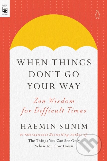 Kniha: When Things Don't Go Your Way (Haemin Sunim). , 1900 Kniha: When Things Don't Go Your Way (Haemin Sunim). , 1900