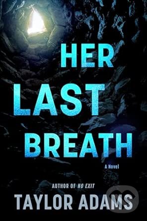 Kniha: Her Last Breath (Taylor Adams). William Morrow, 2026 Kniha: Her Last Breath (Taylor Adams). William Morrow, 2026