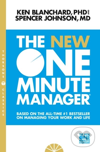 Kniha: The New One Minute Manager (Kenneth Blanchard a Spencer Johnson). Thorsons, 2025 Kniha: The New One Minute Manager (Kenneth Blanchard a Spencer Johnson). Thorsons, 2025