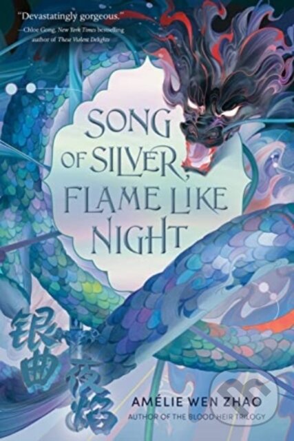 Kniha: Song of Silver, Flame Like Night (Amelie Wen Zhao). , 1900 Kniha: Song of Silver, Flame Like Night (Amelie Wen Zhao). , 1900