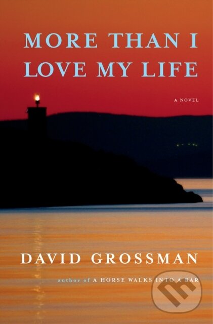 Kniha: More Than I Love My Life (David Grossman). Vintage, 2022 Kniha: More Than I Love My Life (David Grossman). Vintage, 2022