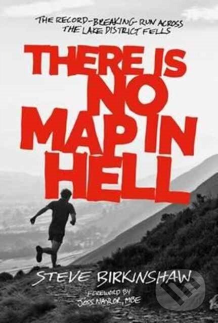 Kniha: There is No Map in Hell (Steve Birkinshaw). Vertebrate Publishing, 2017 Kniha: There is No Map in Hell (Steve Birkinshaw). Vertebrate Publishing, 2017